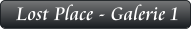Lost Place - Galerie 1